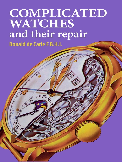 Title details for Complicated Watches and Their Repair by Donald De Carle - Available